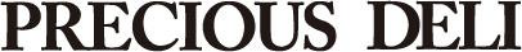 PRECIOUS DELI